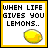 When life gives you lemons...